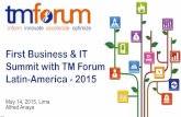 First Business & IT Summit with TM Forum Latin-America - 2015€¦ · First Business & IT Summit with TM Forum Latin-America - 2015 May 14, 2015, Lima ... digital transformation Plan