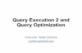Query Execution 2 and Query Optimizationweb.stanford.edu/class/cs245/slides/07-Query-Optimization-p1.pdf · Query Execution 2 and Query Optimization Instructor: Matei Zaharia cs245.stanford.edu.