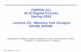 CMPEN 411 VLSI Digital Circuits Spring 2012 Lecture 23: Memory …kxc104/class/cmpen411/14f/lec/C411L23Memor… · - Adder, multiplier, divider, shifter, etc. ... - But up-sizing