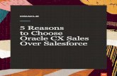 5 Reasons to Choose Oracle CX Sales Over Salesforce€¦ · While AI capabilities are key, Oracle has many other advanced capabilities when compared to Salesforce, including: ANALYTICS