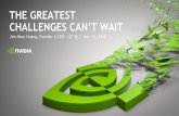 THE GREATEST CHALLENGES CAN’T WAIT...Jen-Hsun Huang, Founder & CEO | SC’16 | Nov. 14, 2016 THE GREATEST CHALLENGES CAN’T WAIT 2 Pascal —5 Miracles 3x Developers in 2 Years