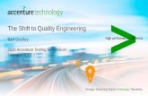 The Shift to Quality Engineering - Accenture€¦ · QA is asked to delivery transparency into root causes of quality impacts both up and downstream from testing (e.g., shift left