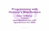 Programming with Hadoop’s Map/Reduce - ApacheConarchive.apachecon.com/eu2008/program/materials/Hadoop... · 2011-09-20 · ApacheCon EU 2008 Solution •Apache Project •Hadoop