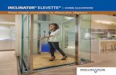INCLINATOR ELEVETTE HOME ELEVATORS · first residential electric elevator as an alternative for homes with winding staircases. He named it “Elevette.” Inclinator later added vertical
