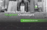 Solving Retail’s Toughest Challenges · has become essential to building a competitive advantage and minimizing risks associated with raw materials and finished goods. PLM enables