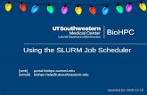Using the SLURM Job Scheduler - BioHPC Portal Home · / Slurm Basics Part II: Learn how to write simple sbatch scripts for job submission to a single node Part III: Running GPU and