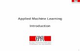 Applied Machine Learning Introductionlasa.epfl.ch/teaching/lectures/ML_Msc/Slides/Introduction_AML.pdfAPPLIED MACHINE LEARNING 10 -To understand the basics of some key algorithms of
