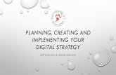 Planning, Creating and Implementing your Digital Strategy · STEPS TO AN EFFECTIVE DIGITAL COMMUNICATIONS PLANNING PROCESS 1. Articulate top management’s commitment to the process.