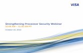 Strengthening Processor Security Webinar - Visa · 2020-05-07 · Strengthening Processor Security Webinar – October 16, 2013 Visa Public 5 Forward Looking Statement Disclaimer