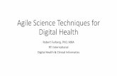 Agile Science Techniques for Digital Health • enable the formation of managing, transdisciplinary teams • monitor regulatory affairs and collaborate