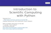 Introduction to Scientific Computing with Python · Introduction to Scientific Computing with Python Many excellent resources on the web >> google: "learn python" ... Python is an