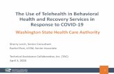 The Use of Telehealth in Behavioral Health and Recovery ... · Benefits of Using Telehealth in Response to COVID-19 •Individuals practicing social distancing or required to quarantine