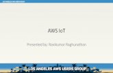 AWS IoT - files.meetup.comfiles.meetup.com/4507922/LA AWS IoT Meetup.pdf · •Setting up AWS IoT offering using vanilla Raspberry Pi. •Integrate with other AWS services to start