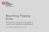 Reaching Tipping Point - BMJaws-cdn.internationalforum.bmj.com/pdfs/M10_Bibby...2015/04/22  · Session 2: 2.30 - 3pm • Workshop 1: Mapping your improvement capability strengths