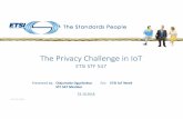 The Privacy Challenge in IoT - ETSI · is a security tool to reinforce the privacy design (PET: Techniques that allow online users to protect the privacy of their personally identifiable