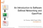 An Introduction to Software Defined Networking …...An Introduction to Software Defined Networking and OpenFlow Vic Thomas, GENI Project Office vthomas@bbn.com This document does