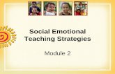 Social Emotional Teaching Strategies...Social Emotional Skills: Why, When, What, and How •Developing Friendship Skills ... •Give compliments •Understands how and when to give