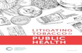 LITIGATING TOBACCO PUBLIC HEALTH€¦ · tobacco supply and consumption, and promote alternatives to tobacco farming. Since its introduction in 2003, the COTPA and the Rules made