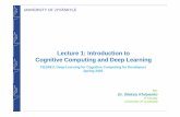 Lecture 1: Introduction to Cognitive Computing and Deep ...users.jyu.fi/~olkhriye/ties4911/lectures/Lecture01.pdf · Types of cognitive technologies: q Machine learning q Natural