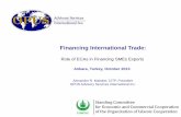 Financing International Trade - COMCECFinancing International Trade: Ankara, Turkey, October 2013 Alexander R. Malaket, CITP, President OPUS Advisory Services International Inc. Role