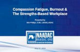 Compassion Fatigue, Burnout & The Strengths ... Compassion Fatigue, Burnout & The Strengths-Based Workplace
