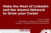 Make the Most of LinkedIn and the Alumni Network …...Make the Most of LinkedIn and the Alumni Network to Grow your Career June 2nd, 2018 Michael A. Tessel, Ph.D. (A.B. 2004) Director,