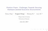 Position Paper: Challenges Towards ... - caslab.csl.yale.eduPosition Paper: Challenges Towards Securing Hardware-assisted Execution Environments Zhenyu Ning 1Fengwei Zhang Weisong