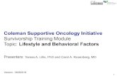 Coleman Supportive Oncology Initiative...3. Describe the benefits/risks of engaging in healthy lifestyle behaviors as part of cancer survivorship Any clinician seeking to apply or