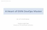 A Heart of EXIN DevOps Master - blog.yinghualuo.cn · A Heart of EXIN DevOps Master Koichiro (Luke) Toda Director of TPS Certificate Institution DevOps Master Certification session