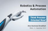 Robotics & Process Automation - Atos€¦ · Robotics & Process Automation Atos Business Breakfast Wien, 11. Dezember 2019 Think Process-Oriented Now! 2 | 11. Dezember 2019 Minimise