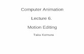 Computer Animation Lecture 5. Motion Problems with IK for motion editing â€¢ IK is a frame-based method