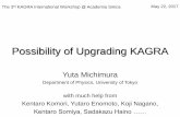 Possibility of Upgrading KAGRA - 東京大学 · 3-km Michelson room temperature simplified suspensions First test operation ... Einstein Telescope •Cryogenic •Underground •Resonant