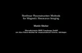Nonlinear Reconstruction Methods for Magnetic Resonance ...math.uni-goettingen.de/nmr-mri-workshop/uecker.pdfNonlinear Reconstruction Methods for Magnetic Resonance Imaging Martin