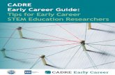CADRE Early Career Guide: Tips for Early Career STEM ...cadrek12.org/sites/default/files/CADRE Early Career Guide.pdf · Tips for Early Career Researchers • PART I: TIPS foR EARly
