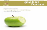 A GLOBAL FOCUS SPECIAL SUPPLEMENT Workplace LearningThe Rise of Workplace Learning Jay Cross 03 Learning in the 21st Century Workplace Prof Roland Maier 05 Workplace Learning and Development