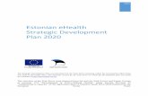 Estonian eHealth Strategic Development Plan 2020 · The achievement of the vision is supported by a 5-year strategic development plan and a detailed application plan updated annually.