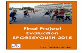 Final Project Evaluation SPORT4YOUTH 2015 · The Final evaluation is based on all data collected during the project’s course (monthly monitoring) as well as on specific feedback