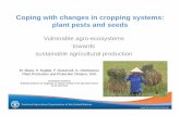 Coping with changes in cropping systems: plant pests and seeds · Coping with changes in cropping systems: plant pests and seeds Vulnerable agro-ecosystems towards ... pp, y)est,