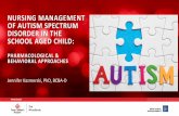 Nursing Management of Autism Spectrum Disorder in the ... · autism spectrum disorder is (and is not), and what features are considered “core” to this disorder. 2. Understand