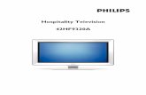 Hospitality Television 42HF9320A - Philips...- 4 - OFF BDS Hotel Mode is OFF: The TV operates as a normal consumer TV SWITCH ON VOL When the user switches the TV ON, it will play at