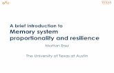 A brief introduction to Memory system proportionality and resilience · 2015-03-09 · A brief introduction to Memory system proportionality and resilience Mattan Erez The University