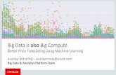 Big Data is also Big Compute - Analytics and Data Summit€¦ · •Oracle Big Data Cloud Services, including: Cloudera Hadoop Dist., Spark, Jupyter, Connectors, Data Integrator,
