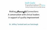 Making Meaningful Connections: A conversation with clinical … · Making Meaningful Connections: A conversation with clinical leaders in support of quality improvement Dr. Jeffrey