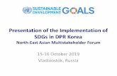 The Implementation of SDGs in Democratic People’s Republic ... · Presentation of the Implementation of SDGs in DPR Korea North-East Asian Multistakeholder Forum 15-16 October 2019