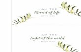 I AM THE Bread of life - Amazon Web Services · 2017-01-18 · I AM THE Bread OF LIFE. JOHN 6:35 I AM THE Light OF THE WORLD.JOHN 8:12 I AM THE Gate. JOHN 10:9 I AM THE Good Shepherd.