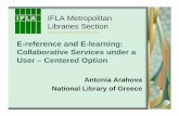 E-reference and E-learning: Collaborative Services under a ... · E-reference and E-learning: Collaborative Services under a User – Centered Option Antonia Arahova National Library