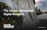 The Greater Manchester Digital Blueprint...Manchester Digital Blueprint, and are now more clearly focused on delivering benefits that help the city ... marketing agency. We’ve launched