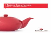 Home insurance - Direct Line€¦ · schedule to make sure you know exactly what your insurance covers. •• Check your proposal confirmation and your schedule, which sets out the