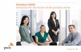 Pension 2025 Scenarios for the future of the pension sector · PwC Pension 2025 Scenarios for the future of the pension sector 6 Contents 1. Introduction 3. Disruptors 4. Scenarios