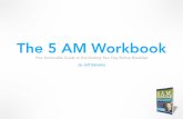 The 5 AM Workbook - Amazon S35+AM+Workbook.… · Powerful Lifelong Habits 1. What unhealthy or unproductive personal and professional habits have you acquired over time that you